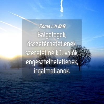 Picture 04 - Róma 1:31 KAR - Balgatagok, összeférhetetlenek, szeretet - Bible Verse Picture