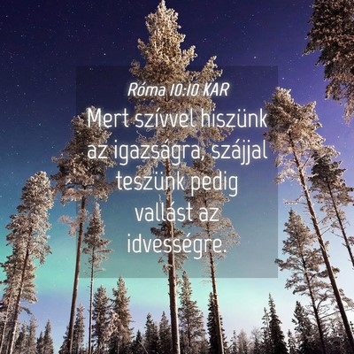 Picture 04 - Róma 10:10 KAR - Mert szívvel hiszünk az igazságra, szájjal - Bible Verse Picture