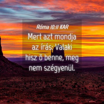 Picture 04 - Róma 10:11 KAR - Mert azt mondja az írás: Valaki hisz õ benne, - Bible Verse Picture