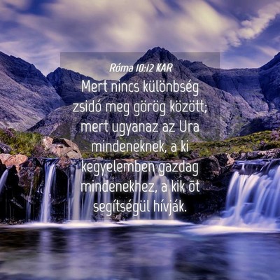 Picture 04 - Róma 10:12 KAR - Mert nincs különbség zsidó meg görög - Bible Verse Picture