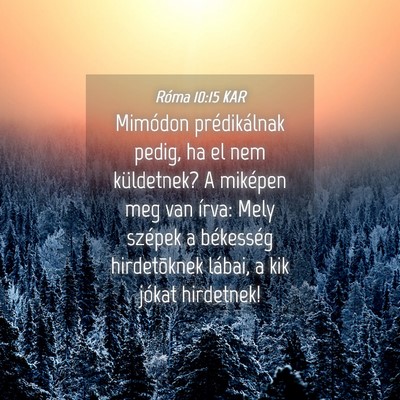Picture 04 - Róma 10:15 KAR - Mimódon prédikálnak pedig, ha el nem - Bible Verse Picture