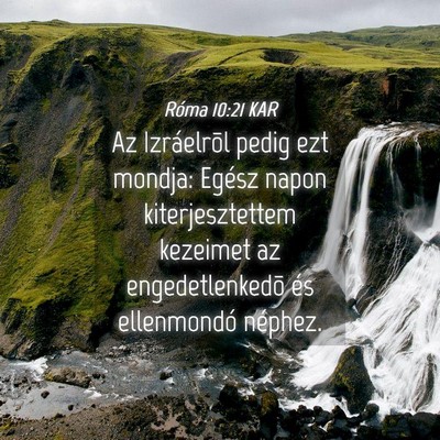 Picture 04 - Róma 10:21 KAR - Az Izráelrõl pedig ezt mondja: Egész napon - Bible Verse Picture