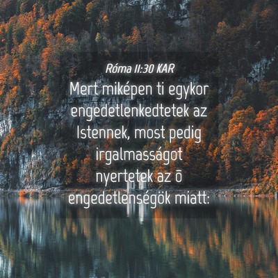 Picture 04 - Róma 11:30 KAR - Mert miképen ti egykor engedetlenkedtetek az - Bible Verse Picture