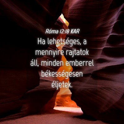 Picture 04 - Róma 12:18 KAR - Ha lehetséges, a mennyire rajtatok áll, minden - Bible Verse Picture