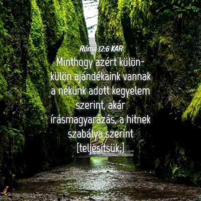 Picture 04 - Róma 12:6 KAR - Minthogy azért külön-külön ajándékaink - Bible Verse Picture