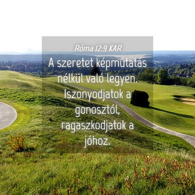 Picture 04 - Róma 12:9 KAR - A szeretet képmutatás nélkül való legyen. - Bible Verse Picture