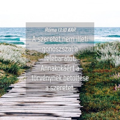 Picture 04 - Róma 13:10 KAR - A szeretet nem illeti gonoszszal a felebarátot. - Bible Verse Picture