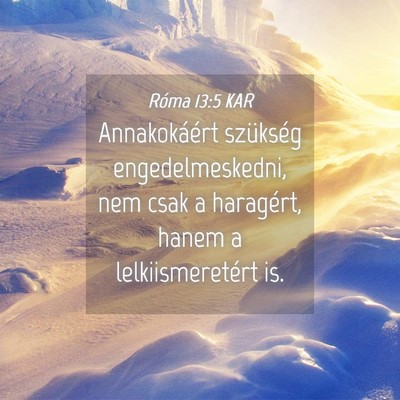 Picture 04 - Róma 13:5 KAR - Annakokáért szükség engedelmeskedni, nem csak - Bible Verse Picture