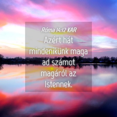 Picture 04 - Róma 14:12 KAR - Azért hát mindenikünk maga ad számot - Bible Verse Picture