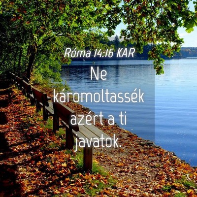 Picture 04 - Róma 14:16 KAR - Ne káromoltassék azért a ti - Bible Verse Picture