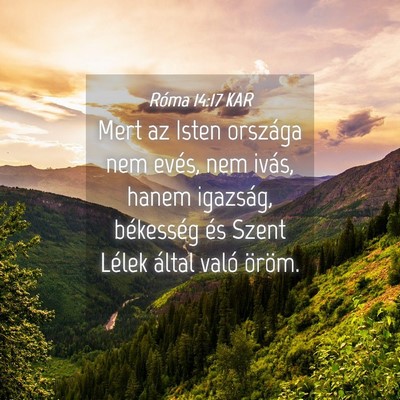 Picture 04 - Róma 14:17 KAR - Mert az Isten országa nem evés, nem ivás, - Bible Verse Picture