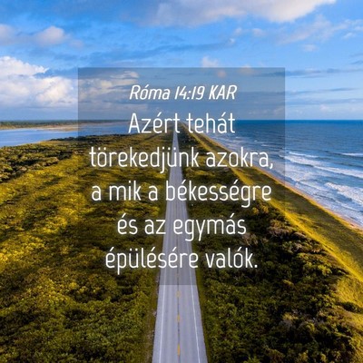 Picture 04 - Róma 14:19 KAR - Azért tehát törekedjünk azokra, a mik a - Bible Verse Picture