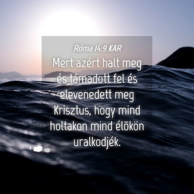 Picture 04 - Róma 14:9 KAR - Mert azért halt meg és támadott fel és - Bible Verse Picture