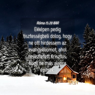 Picture 04 - Róma 15:20 KAR - Ekképen pedig tisztességbeli dolog, hogy ne ott - Bible Verse Picture