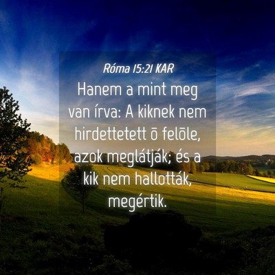 Picture 04 - Róma 15:21 KAR - Hanem a mint meg van írva: A kiknek nem - Bible Verse Picture
