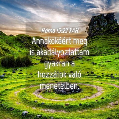 Picture 04 - Róma 15:22 KAR - Annakokáért meg is akadályoztattam gyakran a - Bible Verse Picture