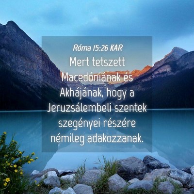 Picture 04 - Róma 15:26 KAR - Mert tetszett Macedóniának és Akhájának, - Bible Verse Picture