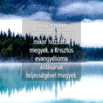 Picture 04 - Róma 15:29 KAR - Tudom pedig, hogy mikor hozzátok megyek, a - Bible Verse Picture