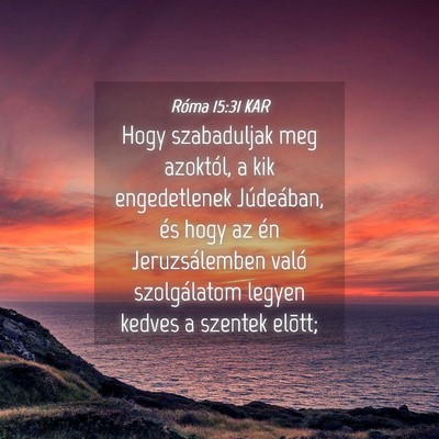 Picture 04 - Róma 15:31 KAR - Hogy szabaduljak meg azoktól, a kik engedetlenek - Bible Verse Picture