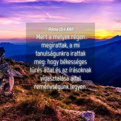Picture 04 - Róma 15:4 KAR - Mert a melyek régen megirattak, a mi - Bible Verse Picture