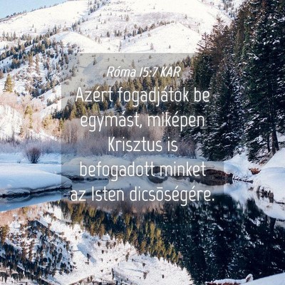 Picture 04 - Róma 15:7 KAR - Azért fogadjátok be egymást, miképen Krisztus - Bible Verse Picture