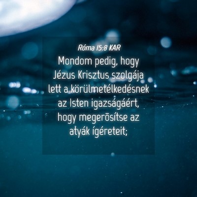Picture 04 - Róma 15:8 KAR - Mondom pedig, hogy Jézus Krisztus szolgája lett - Bible Verse Picture