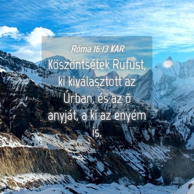 Picture 04 - Róma 16:13 KAR - Köszöntsétek Rufust, ki kiválasztott az - Bible Verse Picture