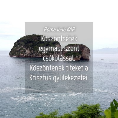 Picture 04 - Róma 16:16 KAR - Köszöntsétek egymást szent csókolással. - Bible Verse Picture