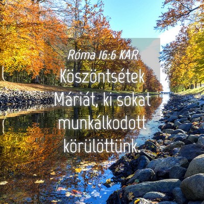 Picture 04 - Róma 16:6 KAR - Köszöntsétek Máriát, ki sokat munkálkodott - Bible Verse Picture