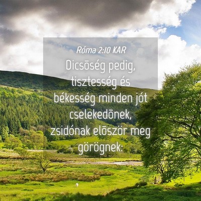 Picture 04 - Róma 2:10 KAR - Dicsõség pedig, tisztesség és békesség - Bible Verse Picture