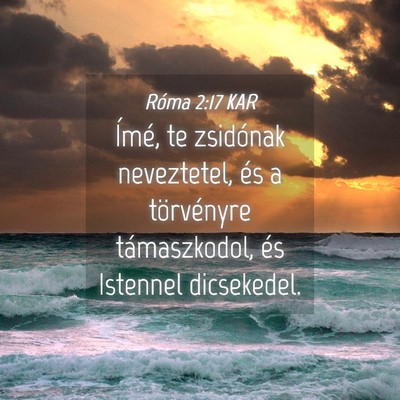 Picture 04 - Róma 2:17 KAR - Ímé, te zsidónak neveztetel, és a törvényre - Bible Verse Picture