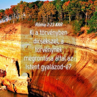 Picture 04 - Róma 2:23 KAR - Ki a törvényben dicsekszel, a törvénynek - Bible Verse Picture