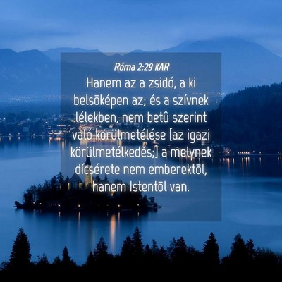 Picture 04 - Róma 2:29 KAR - Hanem az a zsidó, a ki belsõképen az; és a - Bible Verse Picture