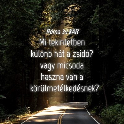 Picture 04 - Róma 3:1 KAR - Mi tekintetben különb hát a zsidó? vagy - Bible Verse Picture