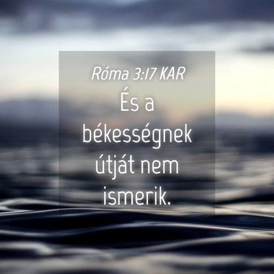 Picture 04 - Róma 3:17 KAR - És a békességnek útját nem - Bible Verse Picture