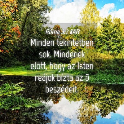 Picture 04 - Róma 3:2 KAR - Minden tekintetben sok. Mindenek elõtt, hogy az - Bible Verse Picture