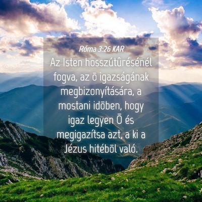Picture 04 - Róma 3:26 KAR - Az Isten hosszútûrésénél fogva, az õ - Bible Verse Picture