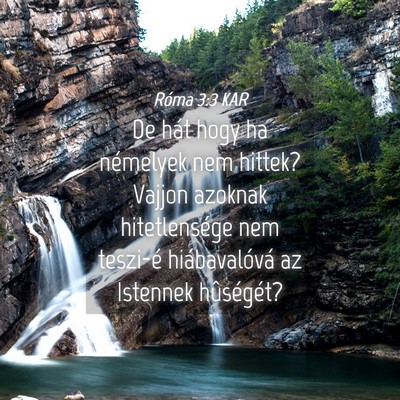 Picture 04 - Róma 3:3 KAR - De hát hogy ha némelyek nem hittek? Vajjon - Bible Verse Picture
