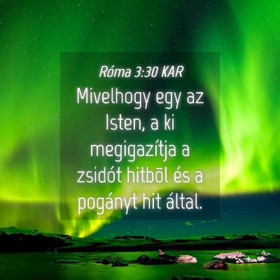Picture 04 - Róma 3:30 KAR - Mivelhogy egy az Isten, a ki megigazítja a - Bible Verse Picture