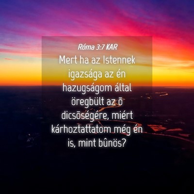 Picture 04 - Róma 3:7 KAR - Mert ha az Istennek igazsága az én hazugságom - Bible Verse Picture