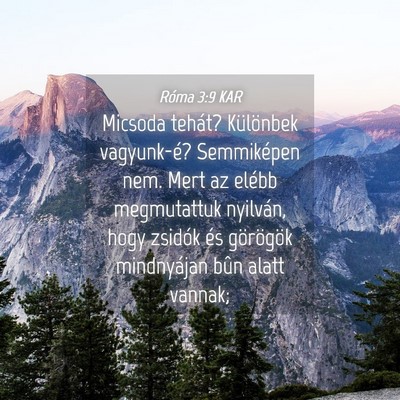 Picture 04 - Róma 3:9 KAR - Micsoda tehát? Különbek vagyunk-é? - Bible Verse Picture