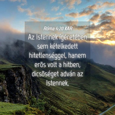 Picture 04 - Róma 4:20 KAR - Az Istennek ígéretében sem kételkedett - Bible Verse Picture