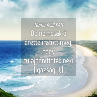 Picture 04 - Róma 4:23 KAR - De nemcsak õ érette iratott meg, hogy - Bible Verse Picture