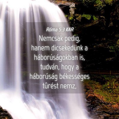 Picture 04 - Róma 5:3 KAR - Nemcsak pedig, hanem dicsekedünk a - Bible Verse Picture