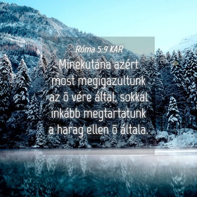 Picture 04 - Róma 5:9 KAR - Minekutána azért most megigazultunk az õ vére - Bible Verse Picture