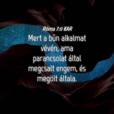 Picture 04 - Róma 7:11 KAR - Mert a bûn alkalmat vévén, ama parancsolat - Bible Verse Picture