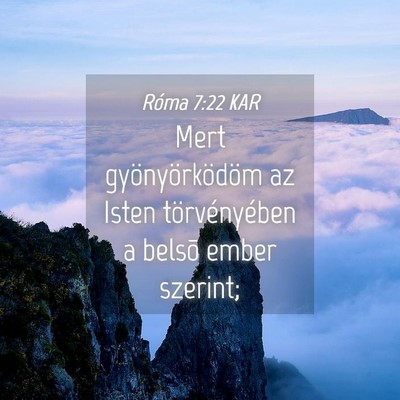 Picture 04 - Róma 7:22 KAR - Mert gyönyörködöm az Isten törvényében a - Bible Verse Picture