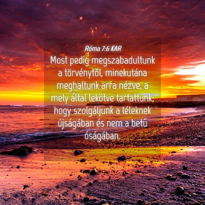 Picture 04 - Róma 7:6 KAR - Most pedig megszabadultunk a törvénytõl, - Bible Verse Picture