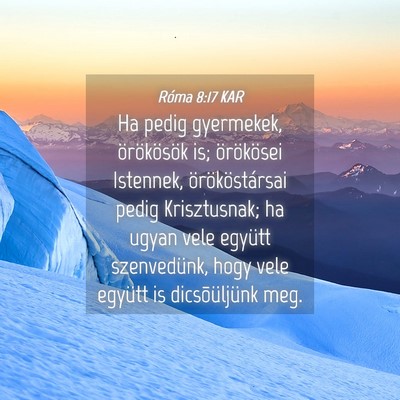 Picture 04 - Róma 8:17 KAR - Ha pedig gyermekek, örökösök is; örökösei - Bible Verse Picture