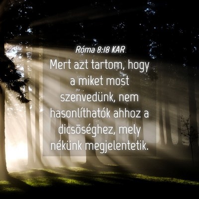 Picture 04 - Róma 8:18 KAR - Mert azt tartom, hogy a miket most szenvedünk, - Bible Verse Picture